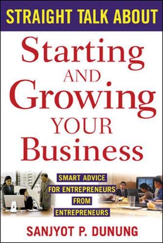 Straight Talk About Starting and Growing Your Business (9780071427272) by Sanjyot P. Dunung