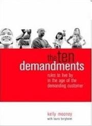 Imagen de archivo de The Ten Demandments: Rules to Live By in the Age of the Demanding Customer a la venta por Orion Tech