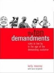 9780071427357: Ten Demandments: Rules to Live by in the Age of the Demanding Customer