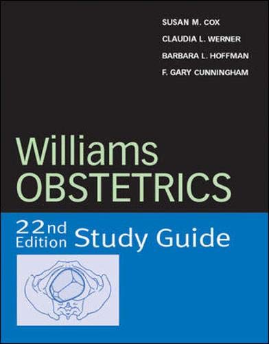 Williams Obstetrics: Study Guide, 22nd Edition (9780071427821) by Cox, Susan; Werner, Claudia; Hoffman, Barbara; Cunningham, F.