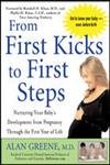 Beispielbild fr From First Kicks to First Steps : Nurturing Your Baby's Development from Pregnancy Through the First Year of Life zum Verkauf von Better World Books