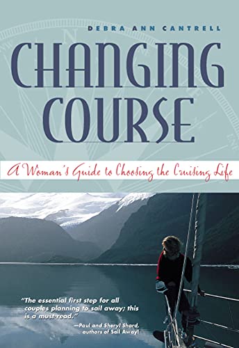 Imagen de archivo de Changing Course : A Woman's Guide to Choosing the Cruising Life a la venta por Save With Sam