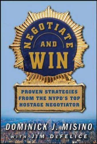 Stock image for Negotiate and Win : Proven Strategies from the NYPD's Top Hostage Negotiator for sale by Better World Books Ltd