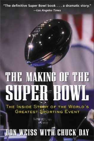 Beispielbild fr The Making of the Super Bowl: The Inside Story of the World's Greatest Sporting Event zum Verkauf von kt_booktigers