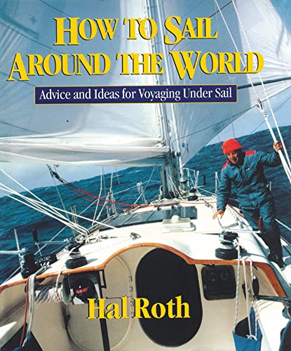 Beispielbild fr How to Sail Around the World : Advice and Ideas for Voyaging Under Sail zum Verkauf von SecondSale