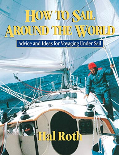 How to Sail Around the World (Hardcover) - Hal Roth