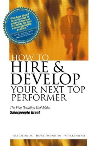 Beispielbild fr How Hire & Develop Your Next Top Performer: The Five Qualities That Make Salespeople Great by Herb; Weinstein, Harold; Sweeney, Patric (2001) Paperback zum Verkauf von SecondSale