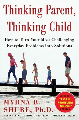 Imagen de archivo de Thinking Parent, Thinking Child : How to Turn Your Most Challenging Problems into Solutions a la venta por Better World Books