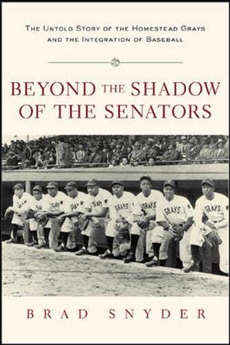 Stock image for Beyond the Shadow of the Senators : The Untold Story of the Homestead Grays and the Integration of Baseball for sale by Better World Books