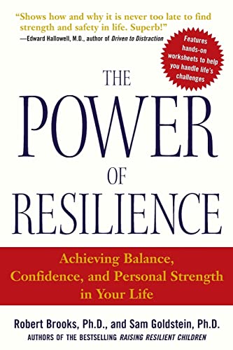 Beispielbild fr The Power of Resilience : Achieving Balance, Confidence, and Personal Strength in Your Life zum Verkauf von Better World Books