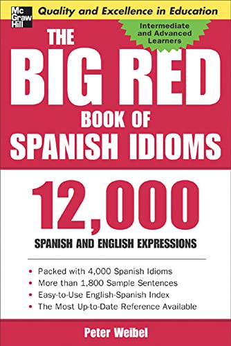 The Big Red Book of Spanish Idioms: 12,000 Spanish and English Expressions (9780071433020) by Weibel, Peter