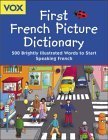 Stock image for First French Picture Dictionary : 500 Brightly Illustrated Words to Start Speaking French Vox for sale by Better World Books: West