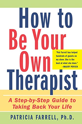 Imagen de archivo de How to Be Your Own Therapist: A Step-by-Step Guide to Taking Back Your Life a la venta por Wonder Book