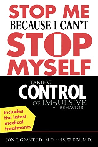 Imagen de archivo de Stop Me Because I Can't Stop Myself : Taking Control of Impulsive Behavior a la venta por SecondSale