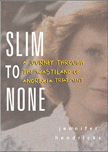 9780071433716: Slim to None: A Journey Through the Wasteland of Anorexia Treatment (ALL OTHER HEALTH)