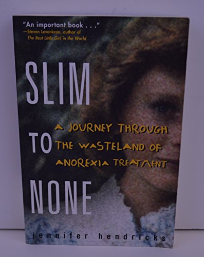9780071433716: Slim to None: A Journey Through the Wasteland of Anorexia Treatment (ALL OTHER HEALTH)