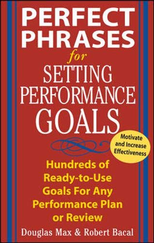 Beispielbild fr Perfect Phrases for Setting Performance Goals : Hundreds of Ready-to-Use Goals for Any Performance Plan or Review zum Verkauf von SecondSale