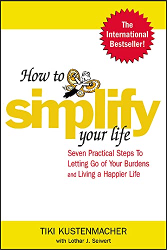 Beispielbild fr How to Simplify Your Life : Seven Practical Steps to Letting Go of Your Burdens and Living a Happier Life zum Verkauf von Once Upon A Time Books