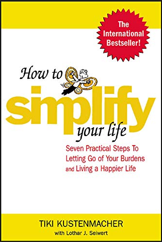 Stock image for How to Simplify Your Life : Seven Practical Steps to Letting Go of Your Burdens and Living a Happier Life for sale by Once Upon A Time Books