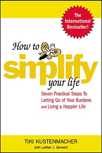 Stock image for How to Simplify Your Life : Seven Practical Steps to Letting Go of Your Burdens and Living a Happier Life for sale by Once Upon A Time Books