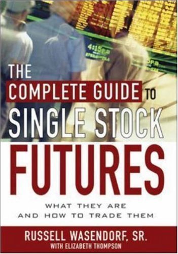 Beispielbild fr The Complete Guide to Single Stock Futures : What They Are and How to Trade Them zum Verkauf von Better World Books