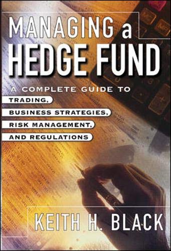 Stock image for Managing a Hedge Fund: A Complete Guide to Trading, Business Strategies, Risk Management, and Regulations for sale by ThriftBooks-Atlanta