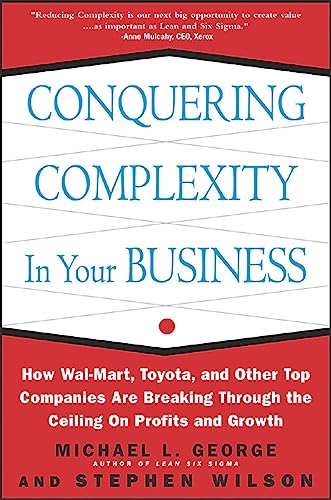 Imagen de archivo de Conquering Complexity in Your Business: How Wal-Mart, Toyota, and Other Top Companies Are Breaking Through the Ceiling on Profits and Growth a la venta por BookHolders