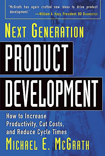 9780071435123: Next Generation Product Development: How to Increase Productivity, Cut Costs, and Reduce Cycle Times (BUSINESS BOOKS)