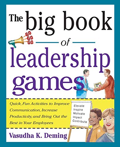 9780071435253: The Big Book of Leadership Games: Quick, Fun Activities To Improve Communication, Increase Productivity, And Bring Out The Best In Employees: Quick, ... Bring Out the Best In Yo (Big Book Series)