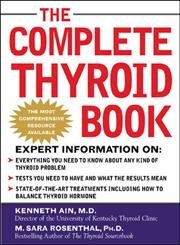 Imagen de archivo de The Complete Thyroid Book: Everything You Need to Know to Overcome Any Kind of Thyroid Problem a la venta por Goodwill Books