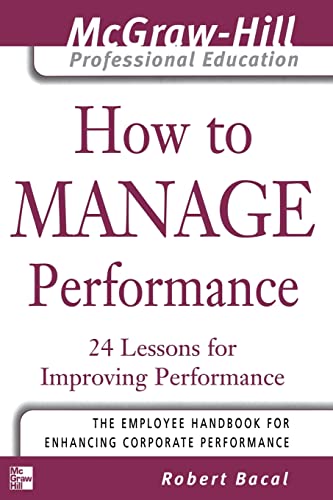 Beispielbild fr How to Manage Performance : 24 Lessons for Improving Performance zum Verkauf von Better World Books