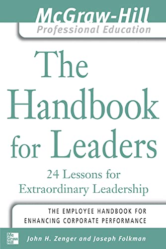 Stock image for The Handbook for Leaders: 24 Lessons for Extraordinary Leaders (McGraw-Hill Professional Education Series) for sale by Gulf Coast Books