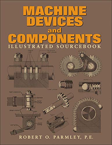 Imagen de archivo de Machine Devices and Components Illustrated Sourcebook a la venta por HPB-Red