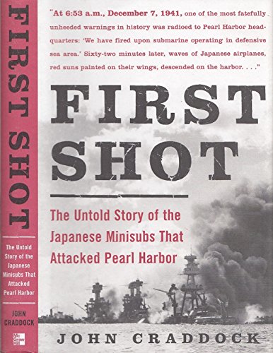 First Shot: The Untold Story of the Japanese Minisubs That Attacked Pearl Harbor