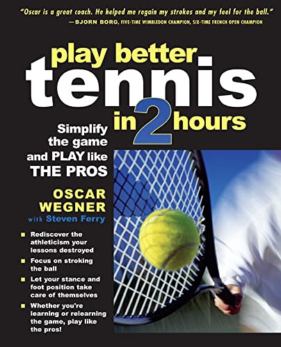 9780071437172: Play Better Tennis in Two Hours: Simplify the Game and Play Like the Pros (INTERNATIONAL MARINE-RMP)