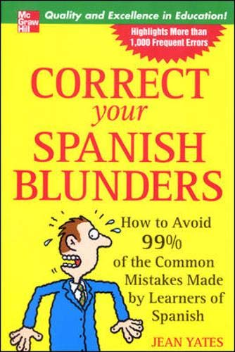 Beispielbild fr Correct Your Spanish Blunders: How to Avoid 99% of the Common Mistakes Made by Learners of Spanish zum Verkauf von Wonder Book