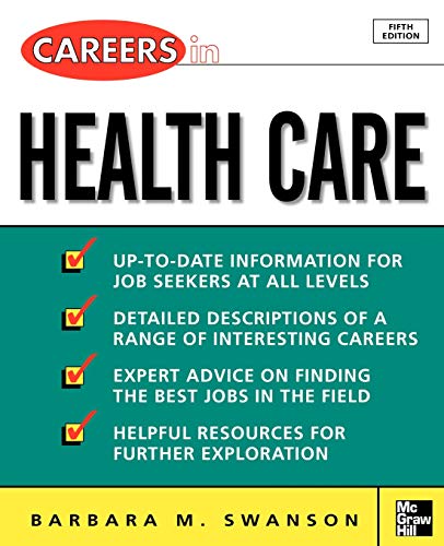 Careers in Health Care, Fifth Edition (VGM Professional Careers Series) (9780071438506) by Swanson,Barbara