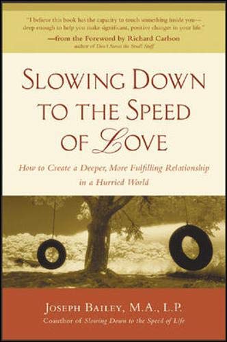 Stock image for Slowing Down to the Speed of Love: How to Create a Deeper, More Fulfilling Relationship in a Hurried World for sale by ThriftBooks-Dallas