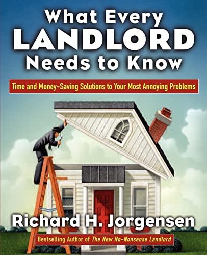 Beispielbild fr What Every Landlord Needs to Know: Time and Money-Saving Solutions to Your Most Annoying Problems zum Verkauf von SecondSale