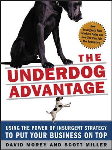 Imagen de archivo de The Underdog Advantage: Using the Power of Insurgent Strategy to Put Your Business on Top a la venta por Gulf Coast Books