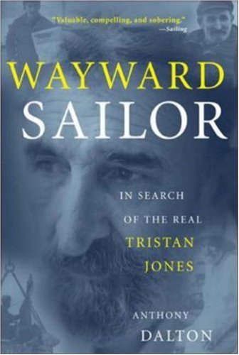 Beispielbild fr Wayward Sailor: In Search of the Real Tristan Jones zum Verkauf von Wonder Book