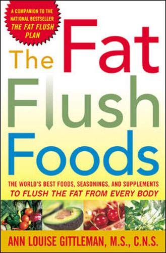 Imagen de archivo de The Fat Flush Foods : The World's Best Foods, Seasonings, and Supplements to Flush the Fat From Every Body a la venta por Gulf Coast Books