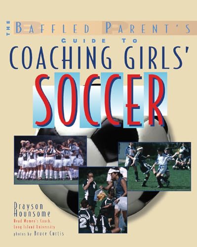9780071440929: The Baffled Parent's Guide to Coaching Girls' Soccer (INTERNATIONAL MARINE-RMP)