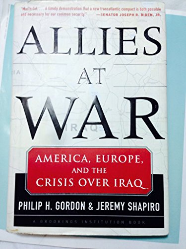 Allies At War: America, Europe and the Crisis Over Iraq (9780071441209) by Philip Gordon; Jeremy Shapiro