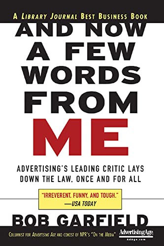 Imagen de archivo de And Now a Few Words From Me: Advertising's Leading Critic Lays Down the Law, Once and For All: Advertising's Leading Critic Lays Down the Law, Once and For All a la venta por SecondSale