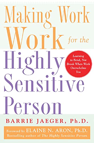 Beispielbild fr Making Work Work for the Highly Sensitive Person zum Verkauf von More Than Words