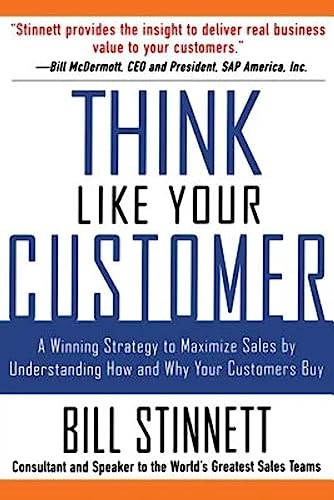 Stock image for Think Like Your Customer: A Winning Strategy to Maximize Sales by Understanding and Influencing How and Why Your Customers Buy: A Winning Strategy to . Influencing How and Why Your Customers Buy for sale by SecondSale