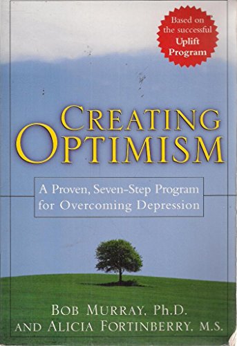 9780071443036: Creating Optimism: A Proven, 7-step Program for Overcoming Depression