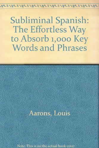 9780071443524: Subliminal Spanish: The Effortless Way to Absorb 1,000 Key Words and Phrases