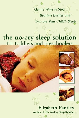 Imagen de archivo de The No-Cry Sleep Solution for Toddlers and Preschoolers: Gentle Ways to Stop Bedtime Battles and Improve Your Child's Sleep (Pantley) a la venta por WorldofBooks